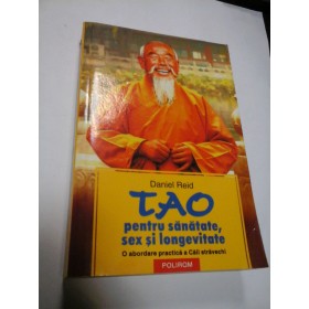 TAO PENTRU SANATATE, SEX SI LONGEVITATE - Daniel Reid